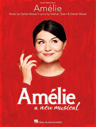 AMELIE A NEW MUSICAL VOCAL SELECTIONS AMELIE A NEW MUSICAL VOCAL SELECTIONS