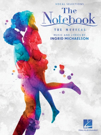 The Notebook - The Musical Featuring Music by Ingrid Michaelson: Piano/Vocal Selections