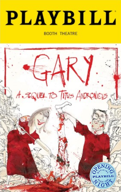 Gary: A Sequel to Titus Andronicus Limited Edition Official Opening Night Playbill