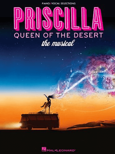 Priscilla Queen of the Desert the Broadway Musical - Piano-Vocal Selections Songbook